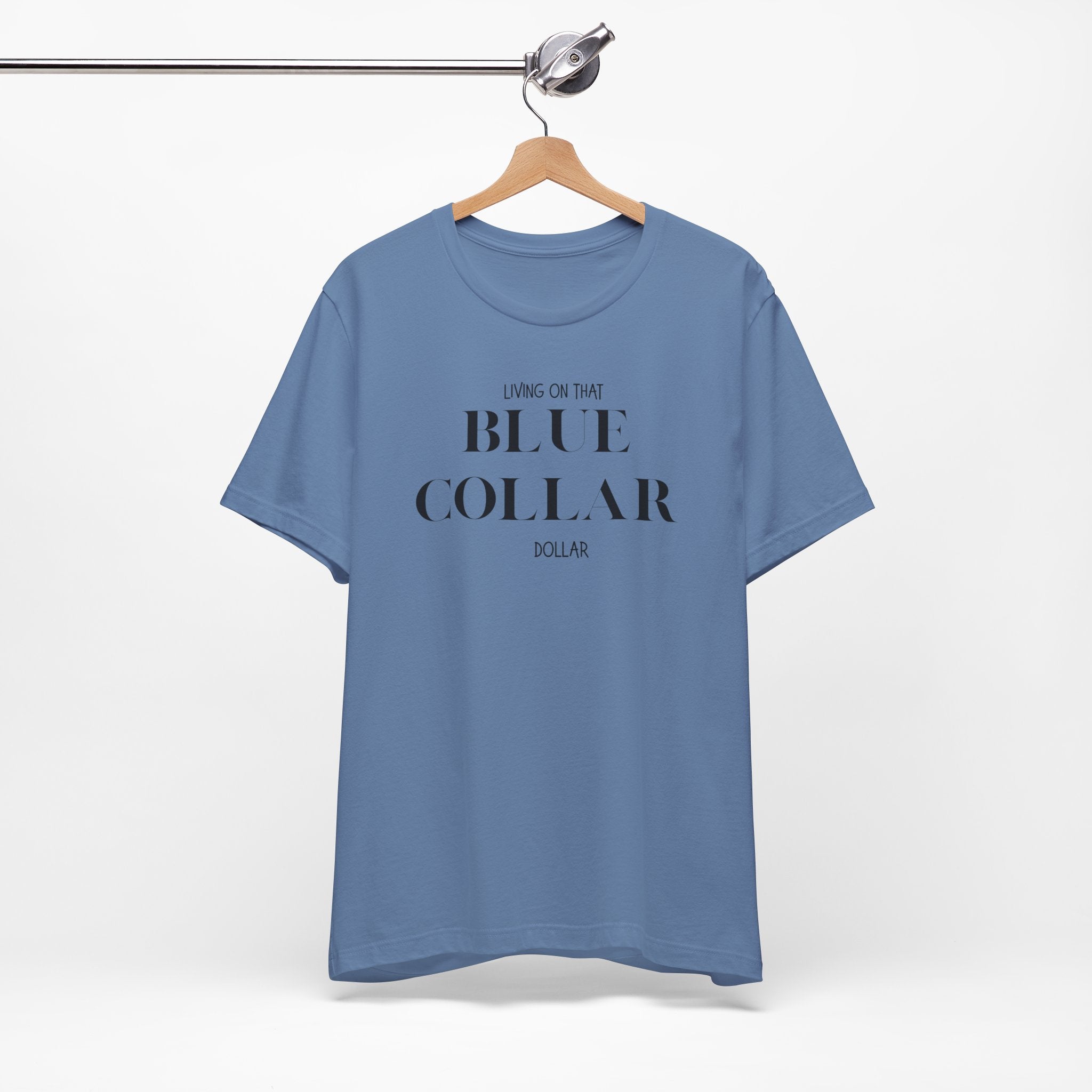 Funny " Working for That Blue Collar Dollar " Tee