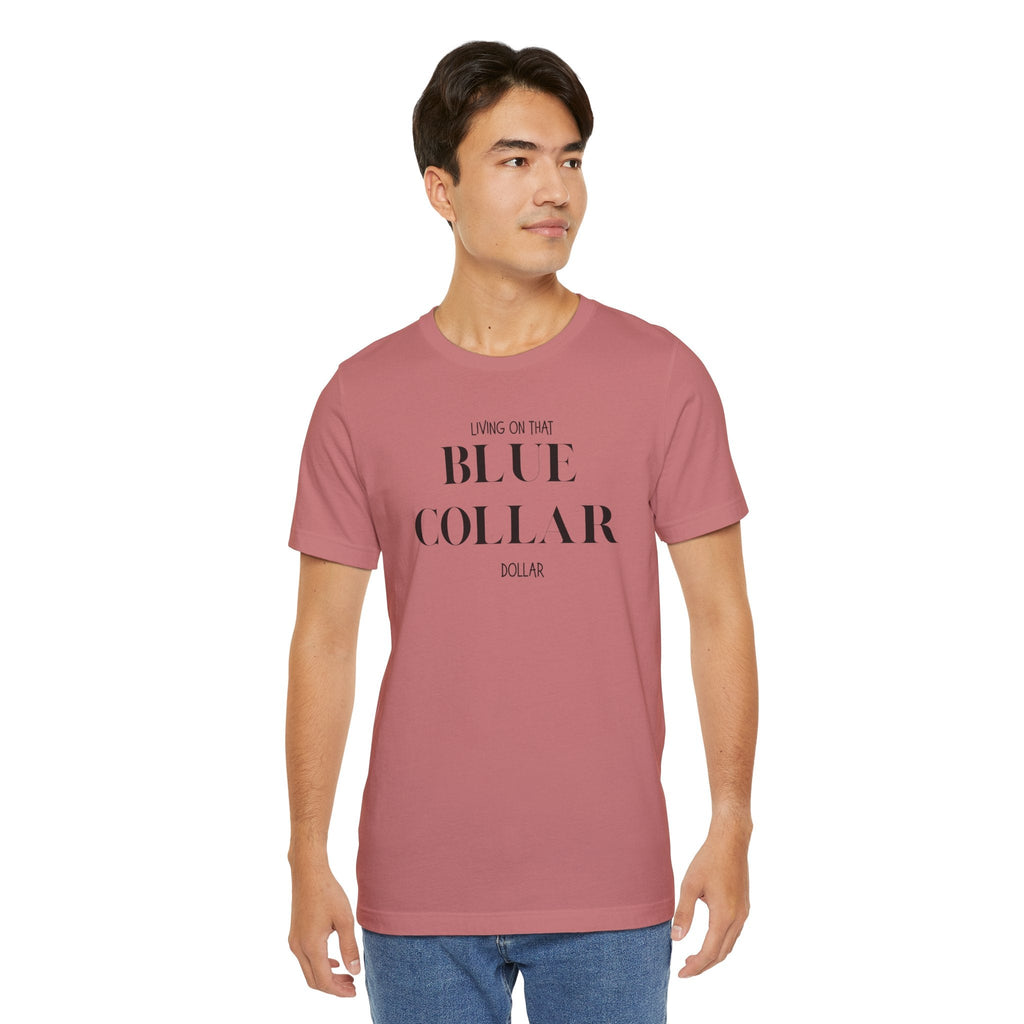 Funny " Working for That Blue Collar Dollar " Tee