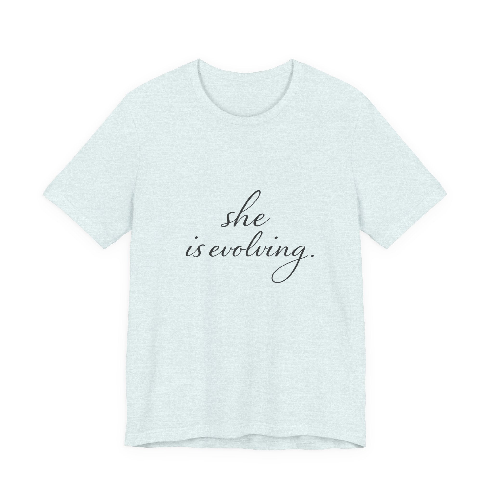 She Is Evolving Tee — Feminine Script Inspirational T-Shirt