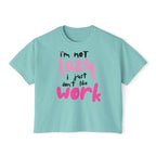 Trendy Women's Boxy Tee - "I'm not Lazy, I just don't like work" Fun, Casual Top for Everyday Wear, Perfect for Work, Friends Gatherings, and Lazy Days