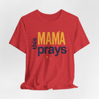 This Mama Prays Tee | Unisex Jersey Short Sleeve T-Shirt, Faith Gift, Mom Life Shirt, Inspirational Apparel, Christian Merchandise