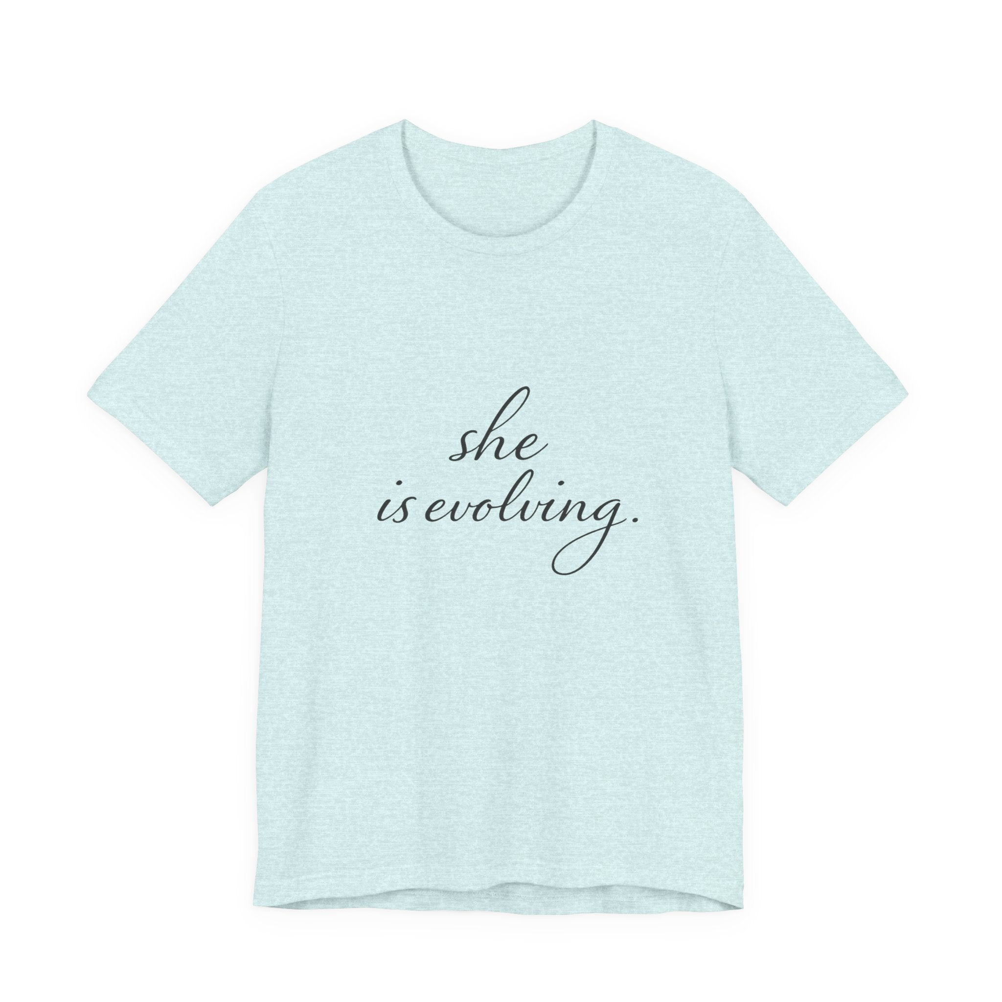 She Is Evolving Tee — Feminine Script Inspirational T-Shirt