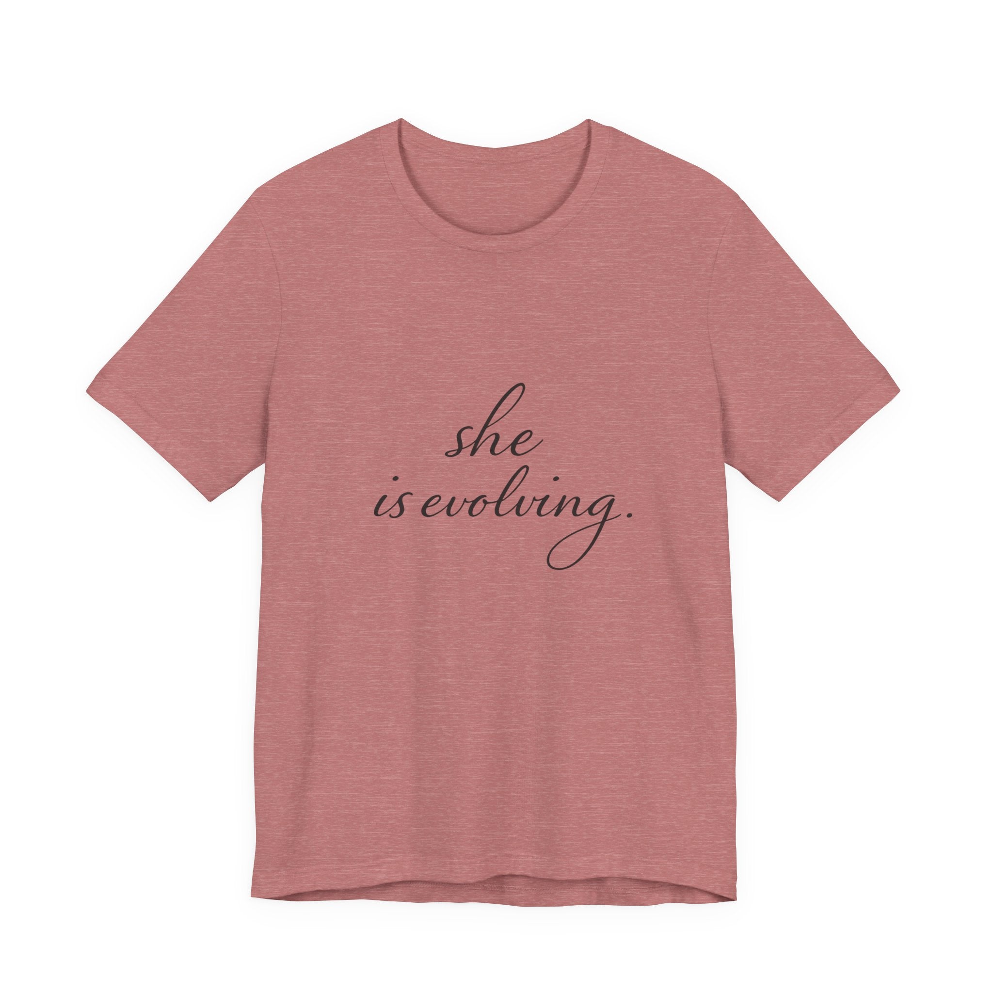 She Is Evolving Tee — Feminine Script Inspirational T-Shirt