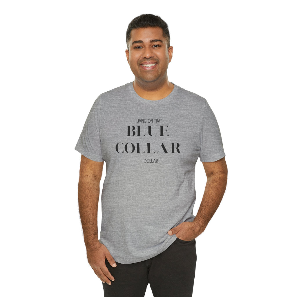 Funny " Working for That Blue Collar Dollar " Tee