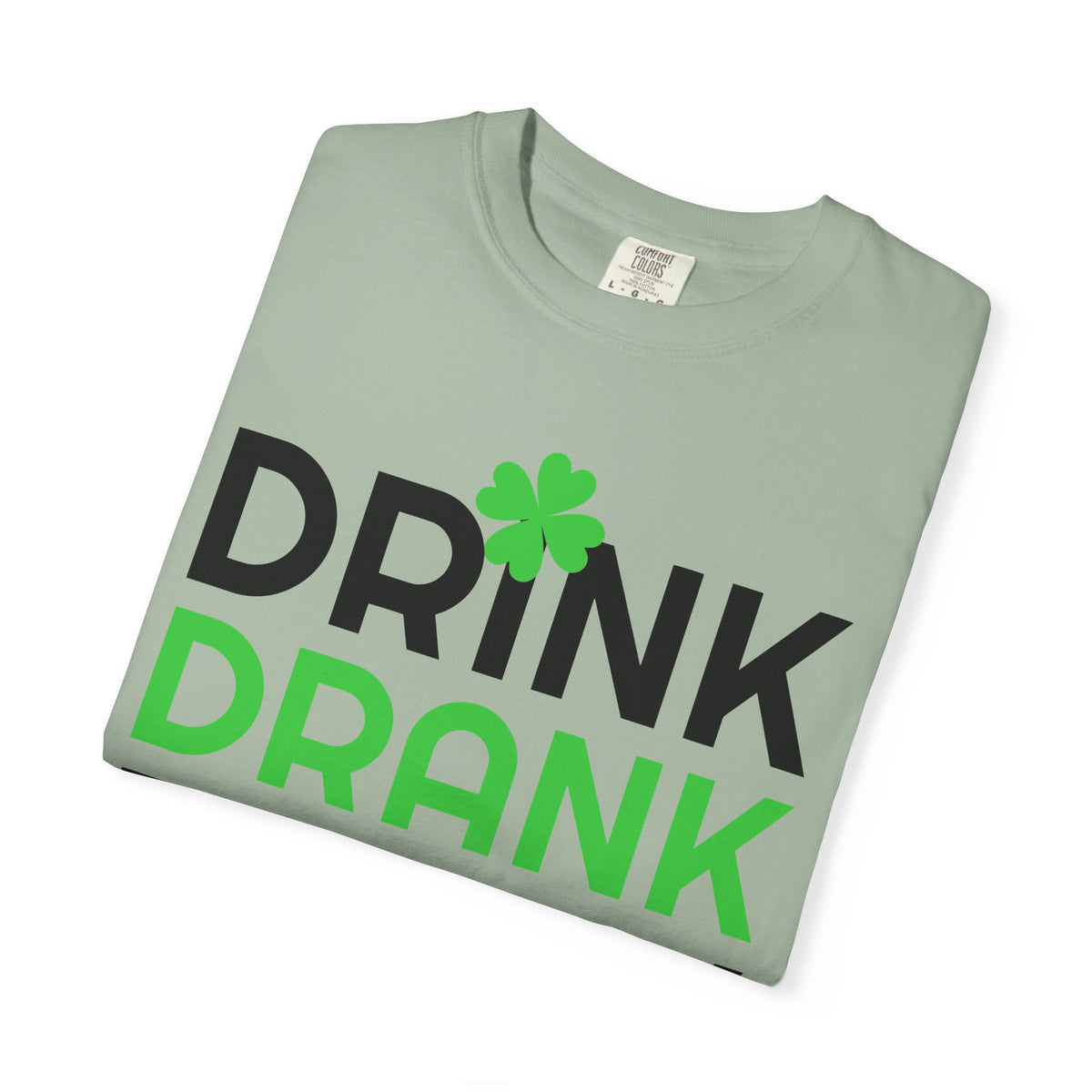 Drink Drank Drunk St. Patrick’s Day T-Shirt