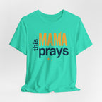 This Mama Prays Tee | Unisex Jersey Short Sleeve T-Shirt, Faith Gift, Mom Life Shirt, Inspirational Apparel, Christian Merchandise