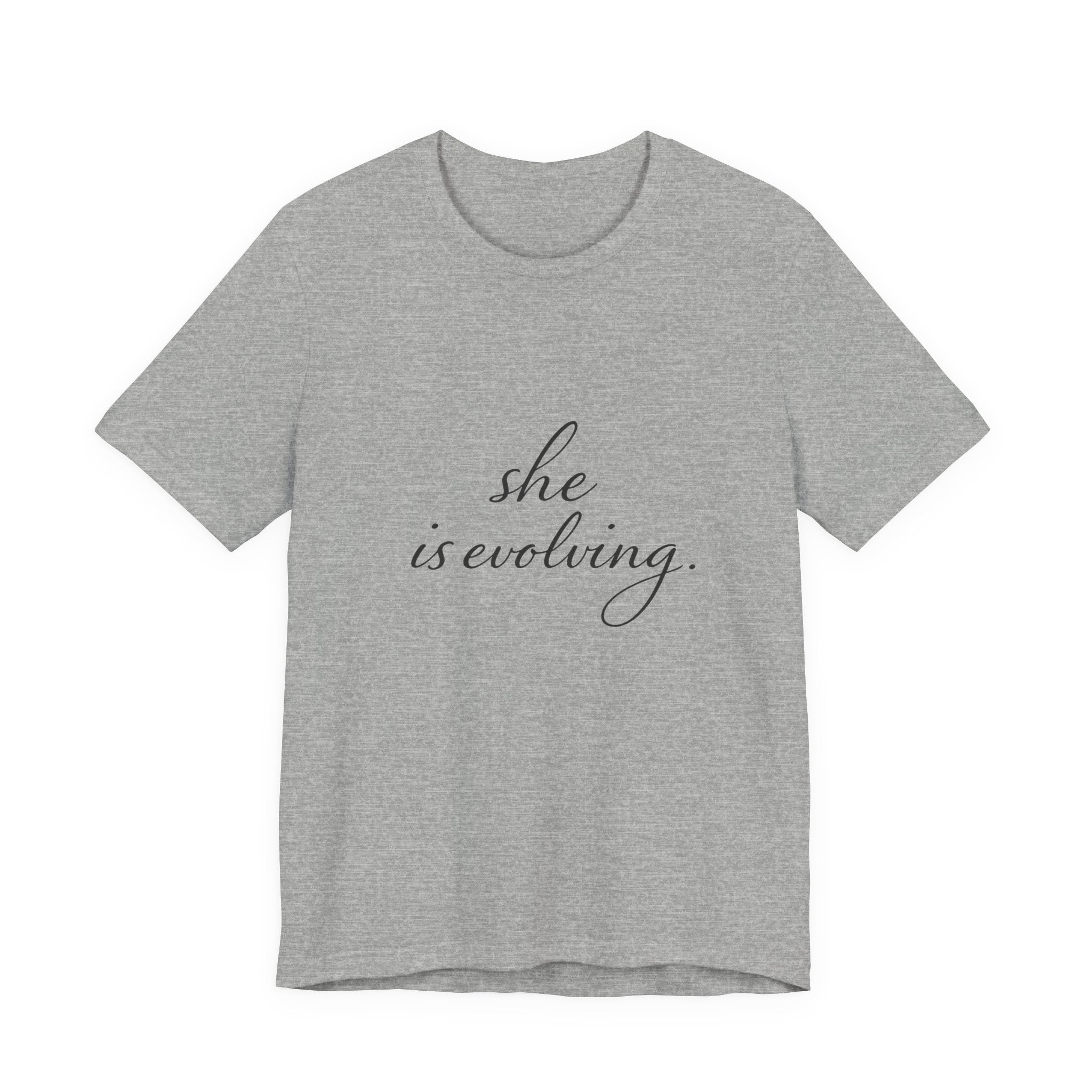 She Is Evolving Tee — Feminine Script Inspirational T-Shirt