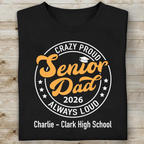 Crazy Proud Senior Mom 2026 - Senior Dad 2026 - Personalized Custom Graduation Shirt C634