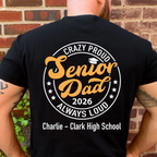 Crazy Proud Senior Dad 2026 - Senior Mom 2026 - Personalized Custom Graduation Backside Shirt C634