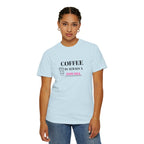 Coffee Lover's Garment-Dyed T-shirt, Gift for Coffee Enthusiasts, Casual Wear, Quirky Graphic Tee, Fun Everyday Shirt, Birthday Present