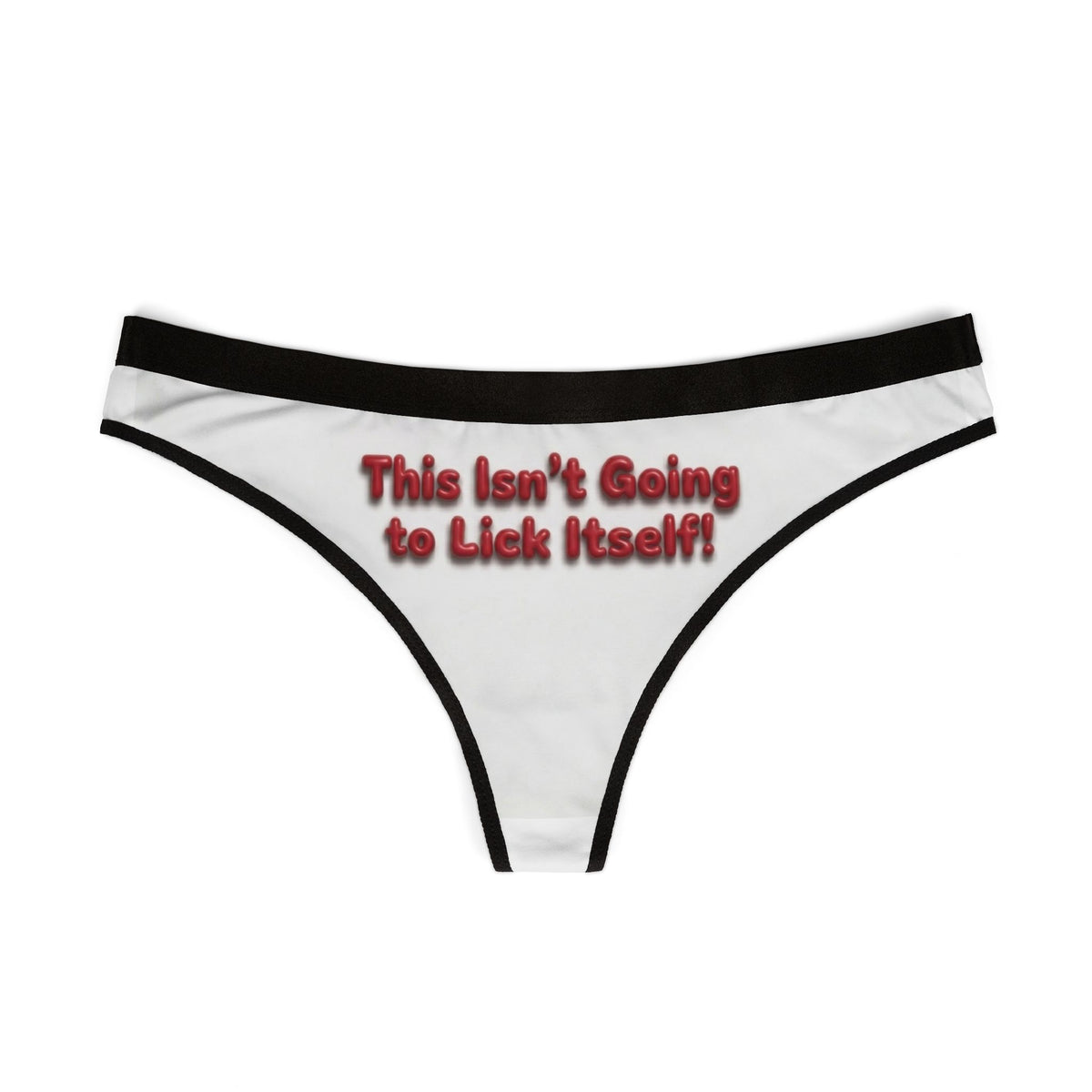 Thong Panties — 'This Isn't Going to Lick Itself!' Printed Women's Lingerie
