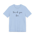 You Do You, Boo - Unisex Jersey Short Sleeve Tee | Motivational Shirt, Gift for Friends, Everyday Wear, Self-Love Apparel, Casual Style