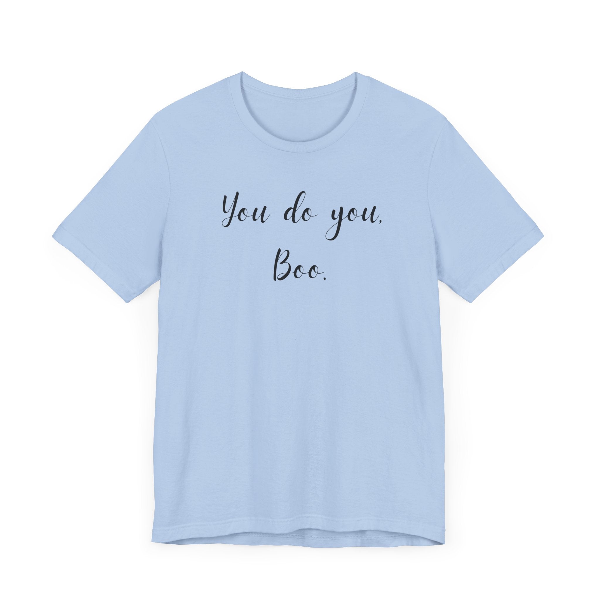 You Do You, Boo - Unisex Jersey Short Sleeve Tee | Motivational Shirt, Gift for Friends, Everyday Wear, Self-Love Apparel, Casual Style