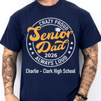 Crazy Proud Senior Mom 2026 - Senior Dad 2026 - Personalized Custom Graduation Shirt C634
