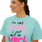 Trendy Women's Boxy Tee - "I'm not Lazy, I just don't like work" Fun, Casual Top for Everyday Wear, Perfect for Work, Friends Gatherings, and Lazy Days