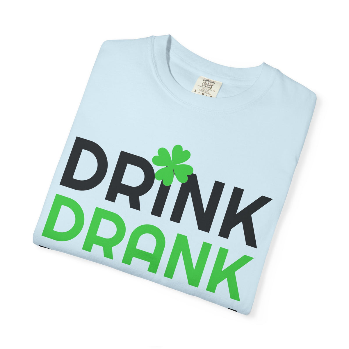 Drink Drank Drunk St. Patrick’s Day T-Shirt