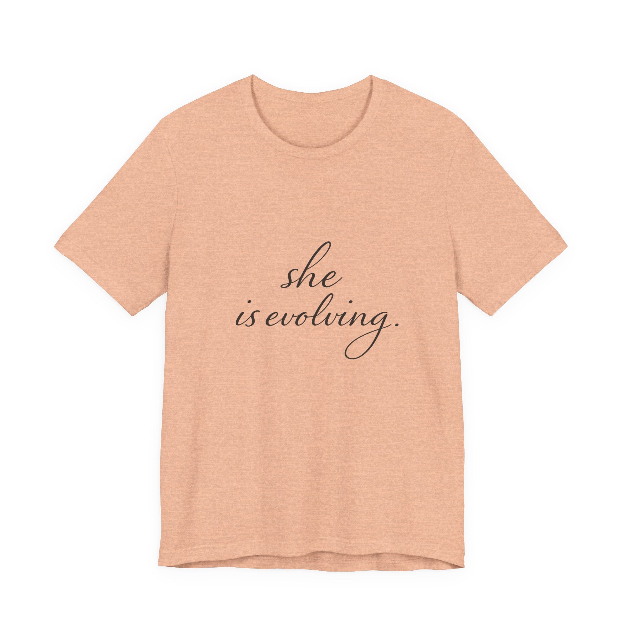 She Is Evolving Tee — Feminine Script Inspirational T-Shirt