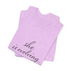 She Is Evolving Tee — Feminine Script Inspirational T-Shirt