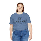 Funny " Working for That Blue Collar Dollar " Tee