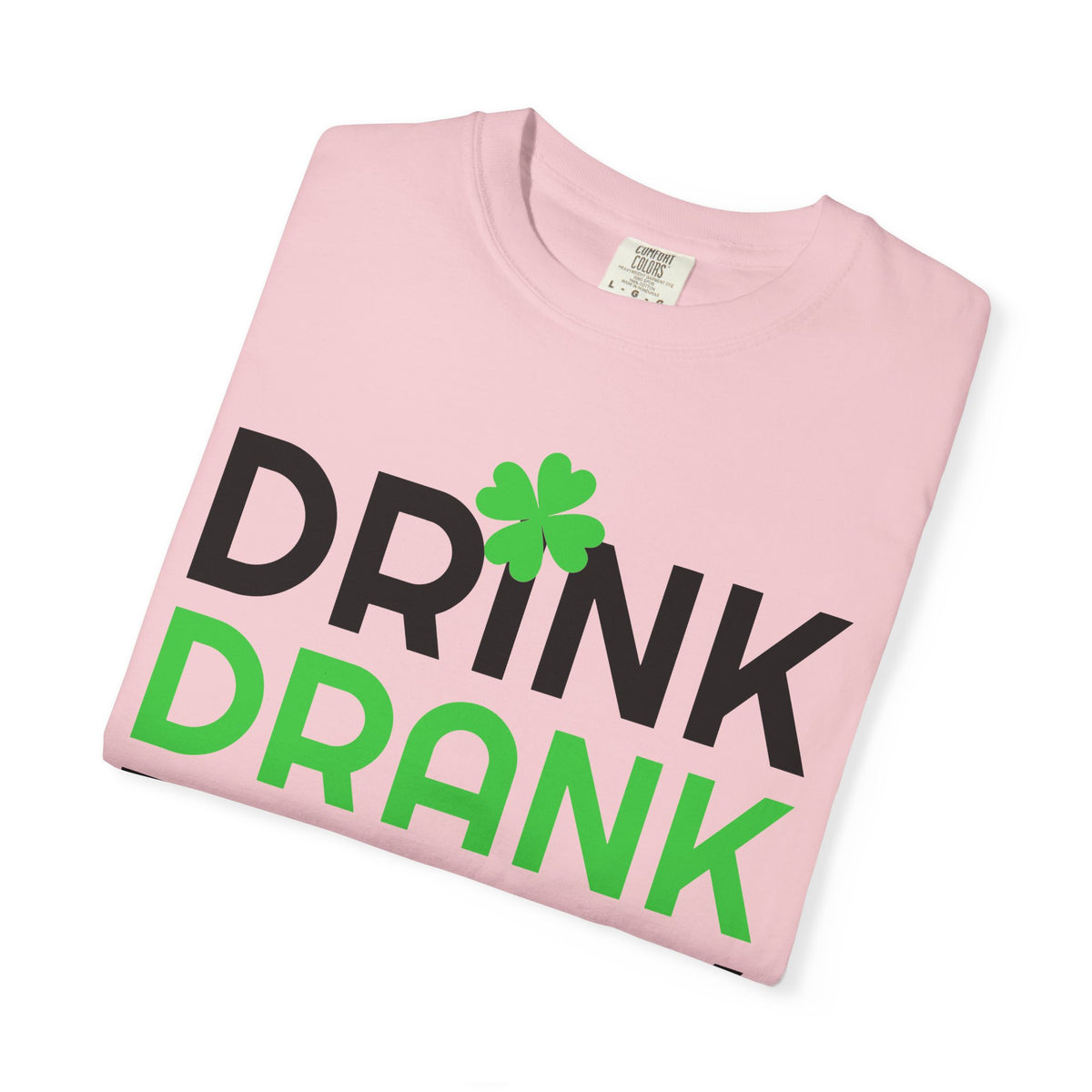 Drink Drank Drunk St. Patrick’s Day T-Shirt