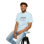 Coffee Lover's Garment-Dyed T-shirt, Gift for Coffee Enthusiasts, Casual Wear, Quirky Graphic Tee, Fun Everyday Shirt, Birthday Present