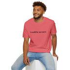 Funny Quote Unisex T-Shirt, Softstyle Tee for Casual Wear, Great Gift for Friends, Humor Shirt, Birthday, Everyday Wear