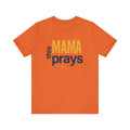 This Mama Prays Tee | Unisex Jersey Short Sleeve T-Shirt, Faith Gift, Mom Life Shirt, Inspirational Apparel, Christian Merchandise