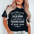 Don't Tell Me To Calm Down Tee