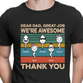 Dear Dad Great Job We're Awesome Thank You Personalized Custom Father Gift Dark Shirt C546V2