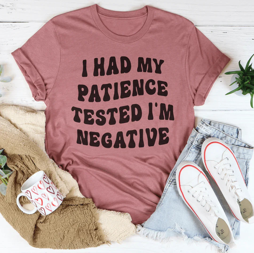 "I Had My Patience Tested I'm Negative" – Sarcastic Casual Top